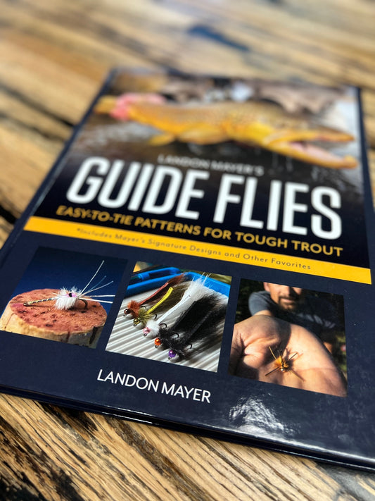 Landon Mayer's Guide Flies- Easy to Tie Patterns for Tough Trout
