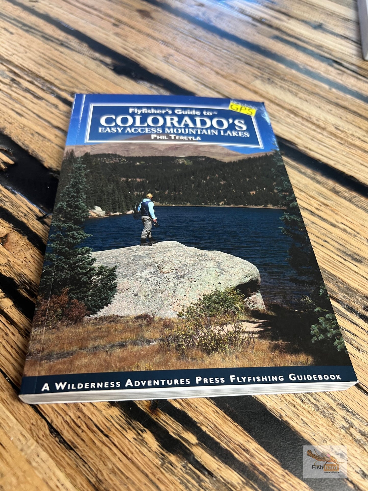 Fly Fisher's Guide to Colorado's Easy Access Mountain Lakes, by Phil Tereyla